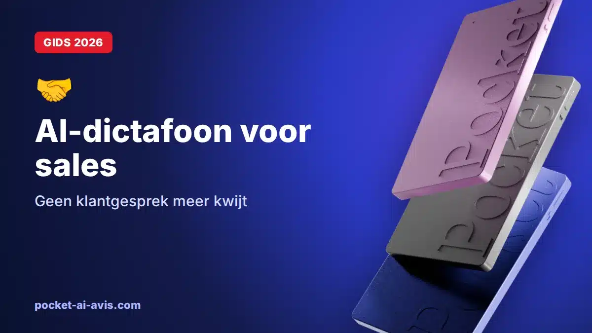AI-dictafoon voor sales: geen klantgesprek meer kwijt (2026)