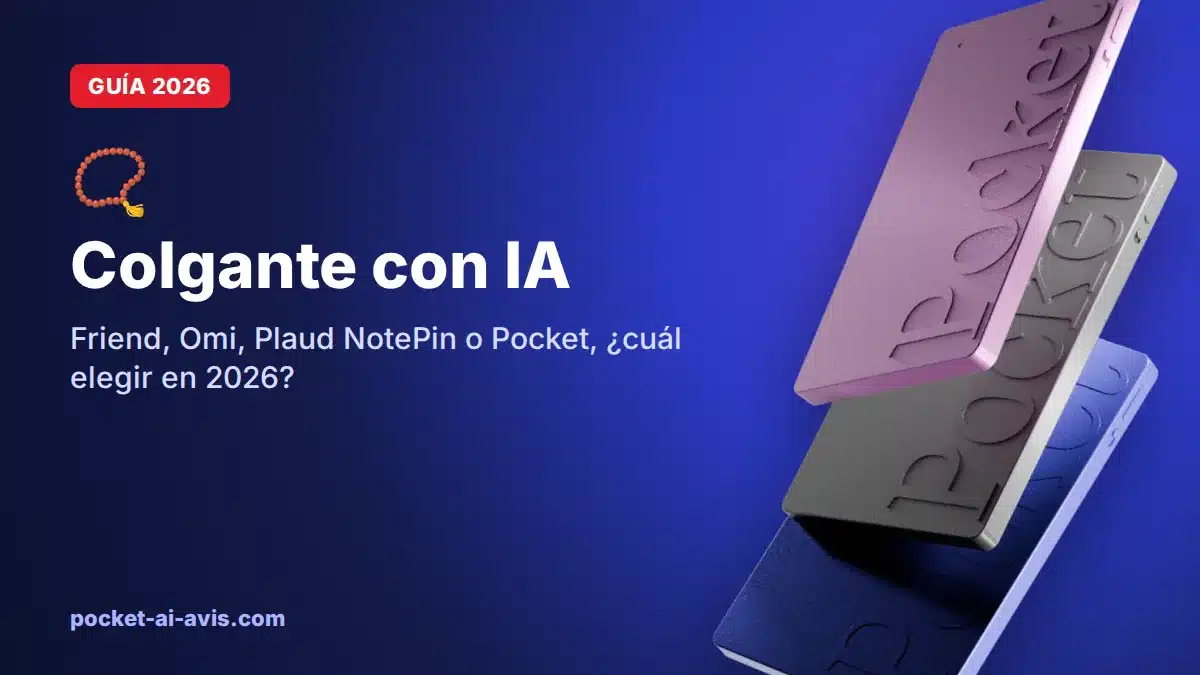 Colgante con IA: Friend, Omi, Plaud NotePin o Pocket, ¿cuál elegir en 2026?