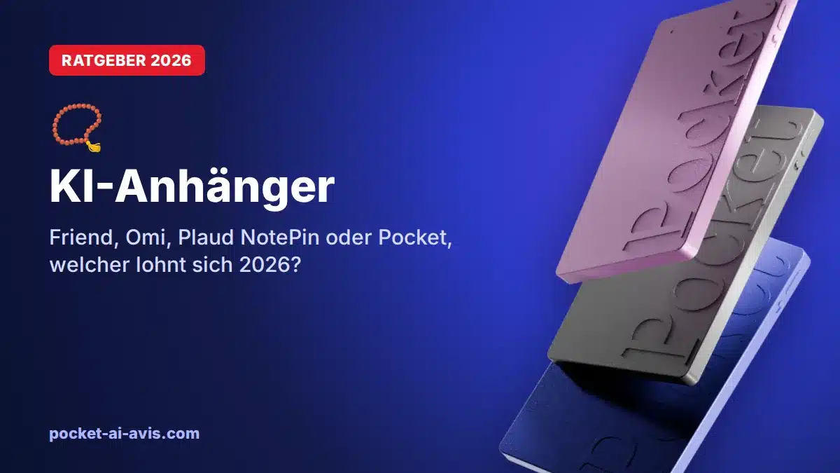 KI-Anhänger: Friend, Omi, Plaud NotePin oder Pocket, welcher lohnt sich 2026?