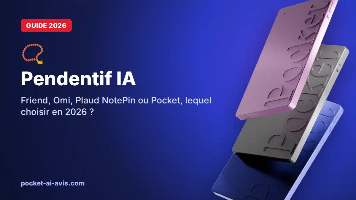 Pendentif IA : Friend, Omi, Plaud NotePin ou Pocket, lequel choisir en 2026 ?