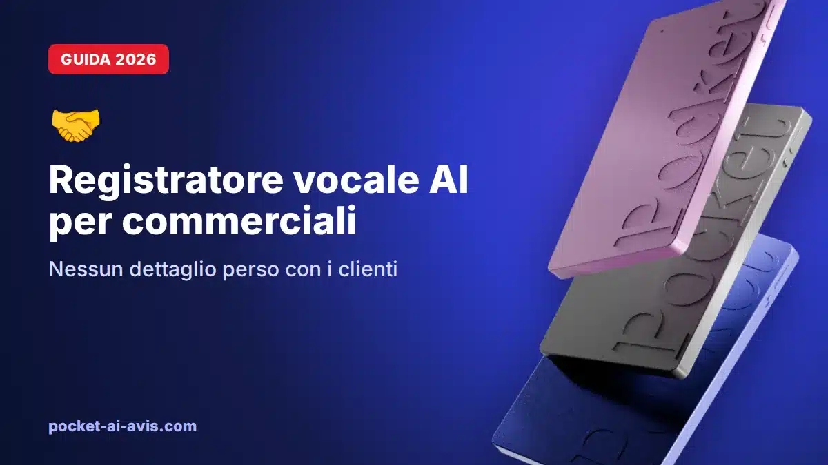 Registratore vocale AI per commerciali: nessun dettaglio perso con i clienti (2026)