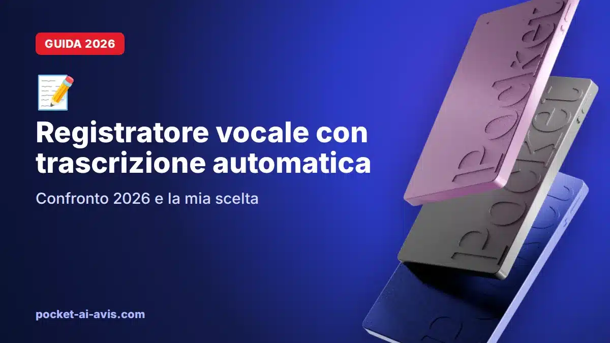Registratore vocale con trascrizione automatica: confronto 2026 e la mia scelta