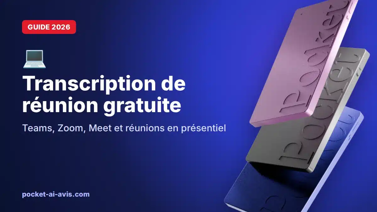 Transcription de réunion gratuite : Teams, Zoom, Meet et réunions en présentiel (2026)