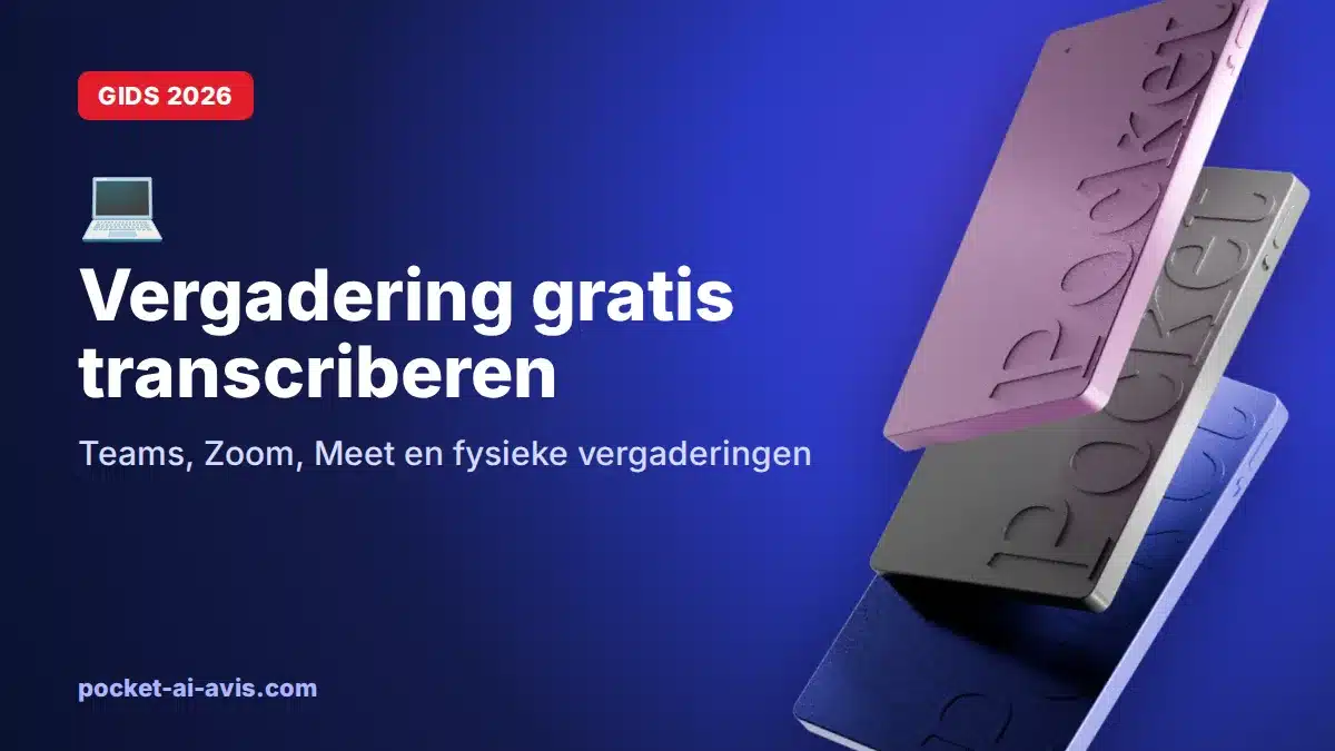 Vergadering gratis transcriberen: Teams, Zoom, Meet en fysieke vergaderingen (2026)